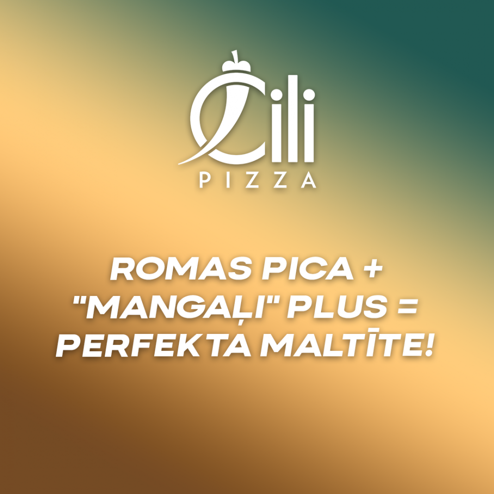 Romas pica + "Mangaļi" PLUS = perfekta maltīte!