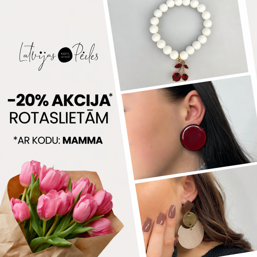 💐 AKCIJA par godu Māmiņdienai! Nosuacot kodu "MAMMA", saņem 20% atlaidi rotaslietām!